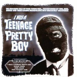Henry Fiat's Open Sore : I Was A Teenage Pretty Boy